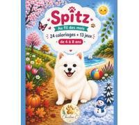 Coloriage Spitz : Au fil des mois: Livre de coloriage pour enfants de 4 à 8 ans avec 24 coloriages, 13 jeux, labyrinthes, cherche et trouve, différences et diplôme