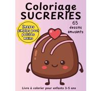 Coloriage Sucreries: 65 dessins amusants | Livre de coloriage pour enfants 3-5 ans | Bonbons, cupcakes et desserts mignons à colorier