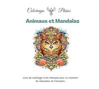 Coloriage thérapeutique : Animaux et Mandalas: Pour adultes - 25 coloriages animaux et mandalas pour l'art-thérapie. (Coloriages Phénix)