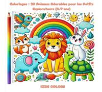 Coloriages : 20 Animaux Adorables pour les Petits Explorateurs (3-7 ans): Des dessins amusants et faciles à colorier pour développer la créativité des tout-petits !
