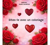 coloriages adultes adolescents Saint Valentin amoureux: Dites-le avec un coloriage