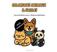 COLORIAGES ANIMAUX & FACILES: Gros Traits & Zéro Stress • 50 Dessins Bold & Easy • Livre de Coloriage Adulte, Ado & Senior (Chats, Chiens, Kawaii, Anti-Stress)