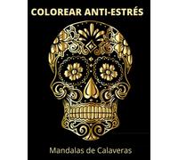 COLORIAGES ANTI ESTRÉS: Mandalas de calaveras de azúcar 50 dibujos para colorear en Niños y Adultos Ideal para pasar el tiempo Perfecto para relajarse ... Regalo original Cumpleaños Navidad Hallowe