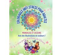 COLORIAGES ANTI STRESS POUR ADULTES: MANDALAS ET DESSINS