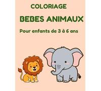 Coloriages Bébés Animaux : Livre de coloriage pour enfants de 3 à 6 ans: Animaux mignons, dessins simples et faciles pour les petits