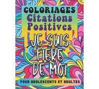 COLORIAGES CITATIONS POSITIVES: Mandalas fleurs anti stress à colorier avec citations inspirantes pour adolescents et adultes