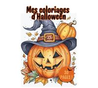 Coloriages d’Halloween pour Enfants - Fantômes, Citrouilles et Sorcières - Activités créatives et effrayantes dès 6 ans: Idée cadeau Halloween