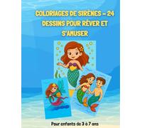 Coloriages de Sirènes - 24 dessins pour rêver et s’amuser: Un livre magique pour stimuler la créativité des enfants de 3 à 7 ans