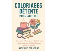 COLORIAGES DÉTENTE POUR ADULTES: Mystère cosy & douceur feel good Un guide de tutos uniques mêlant coloriages, rituels, mantras et créativité libre ... Drôles & Sans Filtre by Nathalie PERSONNE)