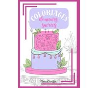 Coloriages : douceurs sucrées: Livre de coloriages adulte, 35 pages encadrées de dessins détaillés, pages verso blanche