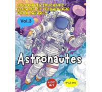 Coloriages Éducatifs : Sciences et Technologie pour Enfants: Vol.3 Astronautes: Un livre de coloriage amusant pour découvrir les sciences, les mathématiques et l’ingénierie