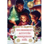 Coloriages et activités magiques de Noël: Cahier multi activités pour patienter jusqu'à Noël : coloriage, labyrinthes, dessins à relier, décoration à créer, liste de Noël