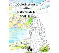 Coloriages et petites histoires de la SARTHE (Coloriages et petites histoires de nos départements)