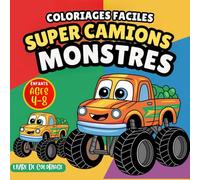 COLORIAGES FACILES SUPER CAMIONS MONSTRES: 51 dessins amusants, simples et contrastés de camions monstres à colorier - Pour enfants de 4 à 8 ans