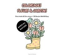 COLORIAGES FLEURS & JARDINS: Gros Traits & Zéro Stress • 50 Dessins Bold & Easy • Livre de Coloriage Adulte & Senior (Nature, Botanique, Printemps, Anti-Stress)
