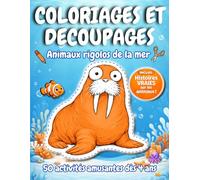 coloriages , histoires et découpages, monde marin dès 4 ans: apprendre et créer : cahier d'activités manuelles de coloriage et découpage éducatif avec ... histoires sur les animaux à partir de 4 ans