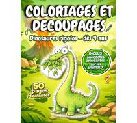 coloriages , histoires et découpages sur les dinosaures, dès 4 ans: apprendre et créer : cahier d'activités manuelles de coloriage et découpage éducatif avec petites histoires