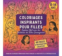 Coloriages Inspirants pour Filles : Explore l'Art avec des Histoires de Filles Courageuses: Pages de coloriage thématiques pour stimuler la créativité et la confiance en soi