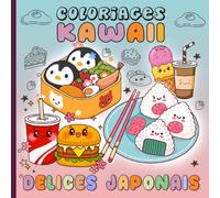 Coloriages Kawaii, délices japonais: Mignons dessins de ramen, sushis, bento à colorier