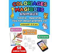 Coloriages magiques animaux: Un jeu éducatif interactif en 3 étapes : colorie, apprends, vois ton dessin prendre vie. Développe la motricité fine, ... confiance en soi par un apprentissage ludique