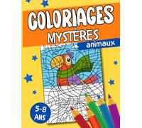 Coloriages mystères animaux: Des coloriages magiques, par numéro, pour apprendre à compter en s'amusant !