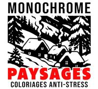 Coloriages Paysages Monochrome Anti-Stress: Illustrations Simples à Colorier pour Adultes, Adolescents et Débutants avec des Montagnes, des Lacs, des ... et se relaxer (Coloriages Monochrome)