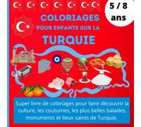 Coloriages pour enfants sur la Turquie: Grâce à ce cahier de dessins l'enfant découvrira les lieux sacrés d'Istanbul mais aussi les monuments et sites ... les derviches et la dondurna- Cadeau