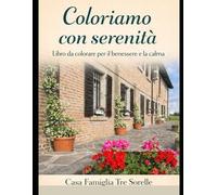 Coloriamo con serenità: Libro da colorare per benessere e serenità