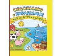 COLORIAMO E IMPARIAMO: 50 DISEGNI GRANDI E SEMPLICI PER IMPARARE A COLORARE E SVILUPPARE LA CREATIVITA' DA 3-6 anni