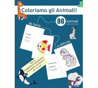 Coloriamo gli Animali!: 80 fantastici animali da colorare dal facile al difficile! Un percorso divertente per bambini dai 4 anni, con testi in stampatello e in corsivo