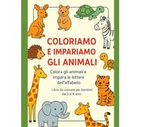 Coloriamo gli animali. Colora gli animali e impara le lettere dell'alfabeto.: Libro da colorare per bambini.