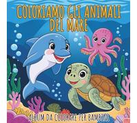 COLORIAMO GLI ANIMALI DEL MARE