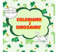 Coloriamo i DINOSAURI: Il libro perfetto per piccoli esploratori e amanti dei dinosauri! Più di 40 immagini da colorare per dare vita alla propria fantasia attraverso i colori.