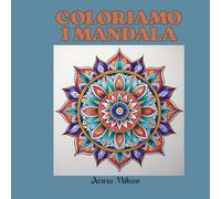 Coloriamo i Mandala: Libro da colorare con 40 mandala