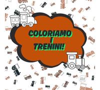 Coloriamo i Trenini! Il libro perfetto per piccoli macchinisti e amanti dei treni! Più di 40 immagini da colorare per dare vita alla propria fantasia attraverso i colori.