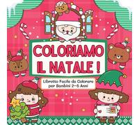 COLORIAMO IL NATALE !: Libretto Facile da Colorare per Bambini 2-5 Anni (Colora durante le Feste!)