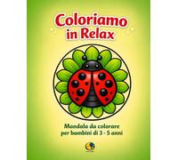 Coloriamo in Relax: Mandala da colorare per bambini di 3 - 5 anni (Luna Colors - Attività educative, crescita e gioco)