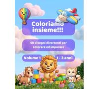Coloriamo insieme!!!: 50 disegni divertenti per colorare ed imparare