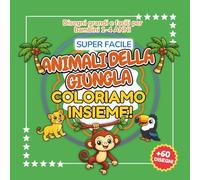 COLORIAMO INSIEME - ANIMALI DELLA GIUNGLA: Libro da Colorare Super Facile per Bambini 1-4 Anni | Disegni Grandi di Leone, Tigre, Scimmia, Elefante e ... INSIEME - Libri Da Colorare 1-4 anni)