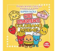 COLORIAMO INSIEME - CIBI DIVERTENTI: Libro da Colorare Super Facile per Bambini e Bambine 1-4 Anni | Disegni Grandi di Hamburger, Pizza, Gelati, ... - Libri Da Colorare Per Bambini Super Facile)