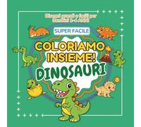 COLORIAMO INSIEME - DINOSAURI: COLORIAMO INSIEME - DINOSAURI: Libro da colorare Dinosauri per bambini 1-4 anni con 60 disegni grandi e super facili | ... | Pagine fronte singolo | Tema Dinosauri