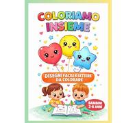 Coloriamo insieme: Disegni facili e lettere da colorare