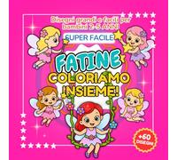 COLORIAMO INSIEME - FATE: Libro da Colorare Super Facile per Bambine 2-5 Anni | Disegni Grandi di Fate, Bacchette Magiche, Arcobaleni e Molto Altro ... - Libri Da Colorare Per Bambini Super Facile)