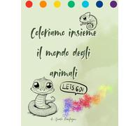 Coloriamo insieme il mondo degli animali: libro da colorare per bambini, tema animali