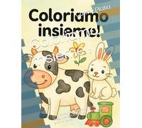 Coloriamo insieme !: Libro da colorare per bambini 3-5 anni - 24 disegni semplici e divertenti di animali, frutta, giochi e natura