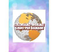 Coloriamo Insieme! Libro per Bambini: Disegni Divertenti e Facili per Bambini 4-8 Anni - Tante Pagine da Colorare per Stimolare Creatività e Fantasia