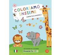 Coloriamo insieme - simpatici animali: divertenti disegni da colorare per bambini a tema animali (Coloriamo insieme - DreamLab for KIDS)