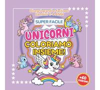 COLORIAMO INSIEME - UNICORNI: Libro da colorare Unicorni per bambini 1-4 anni con 60 disegni grandi e super facili | Linee spesse | Pagine fronte ... INSIEME - Libri Da Colorare 1-4 anni)