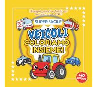 COLORIAMO INSIEME - VEICOLI: Libro da Colorare Super Facile per Bambini 1-4 Anni | Disegni Grandi di Macchine, Camion, Ruspe e Mezzi da Trasporto (COLORIAMO INSIEME - Libri Da Colorare 1-4 anni)