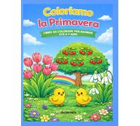 Coloriamo la Primavera: Libro da colorare per bambini età 4-7 anni (Coloriamo le Stagioni)